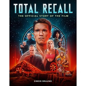 Total Recall: The Official Story of the Film - by  Simon Braund (Hardcover) - 1 of 1