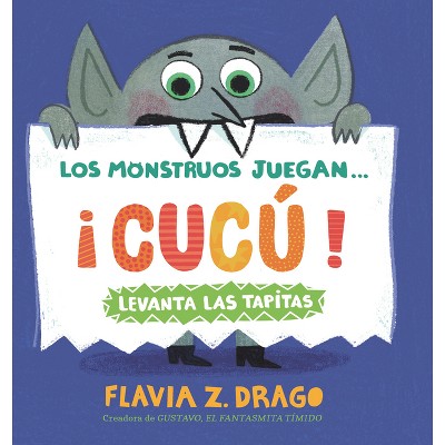 Los Monstruos Juegan . . . ¡Cucú! - (Monsters Play) by  Flavia Z Drago (Board Book)