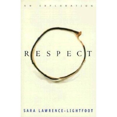 Respect - by  Sara Lawrence-Lightfoot (Paperback)