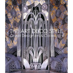 The Art Deco Style - by  Alastair Duncan (Hardcover) - 1 of 1