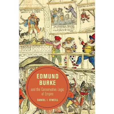 Edmund Burke And The Conservative Logic Of Empire - (berkeley British ...