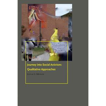 Journey Into Social Activism - (Donald McGannon Communication Research Center's Everett C. P) by  Joshua D Atkinson (Paperback)