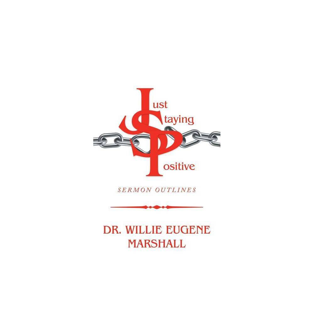 ISBN 9781546274674 product image for Just Staying Positive - by Dr Willie Eugene Marshall (Paperback) | upcitemdb.com