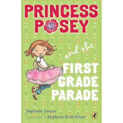 Princess Posey and the First Grade Parade - (Princess Posey, First Grader) by  Stephanie Greene (Paperback)