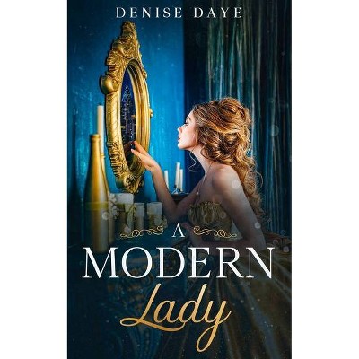 A Modern Lady Lost in Time - (Time Travel Romance) by  Denise Daye (Paperback)