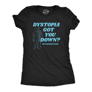Womens Dystopia Got You Down Try Dissociating T Shirt Funny Distraction Joke Tee For Ladies - Crazy Dog Women's T Shirt - 1 of 4