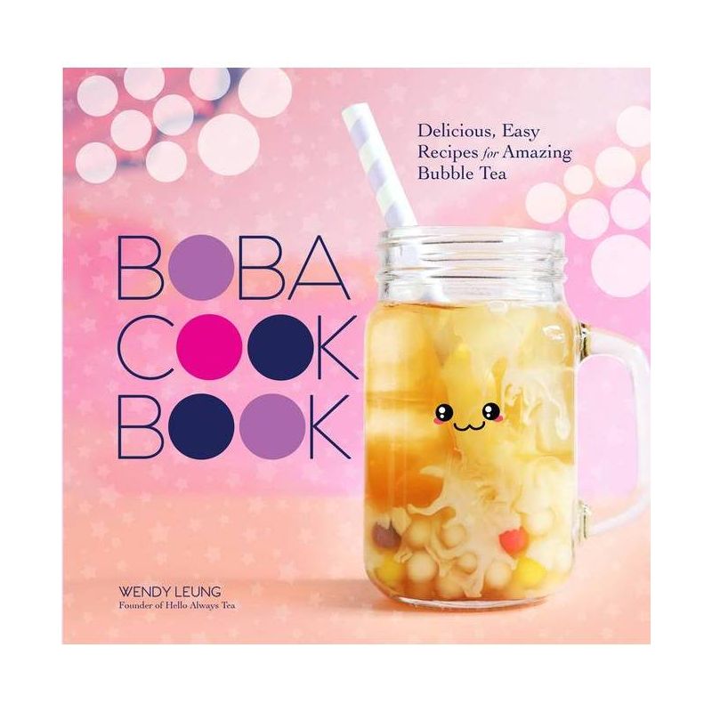 The Boba Cookbook - by  Wendy Leung (Hardcover), 1 of 2