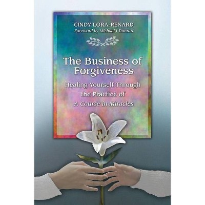 The Business of Forgiveness - by  Cindy Lora-Renard (Paperback)