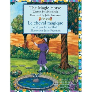 The Magic Horse -- Le cheval magique - (Teaching Stories) by  Idries Shah (Paperback) - 1 of 1