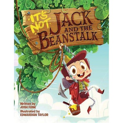 It's Not Jack and the Beanstalk - (It's Not a Fairy Tale) by  Josh Funk (Hardcover)