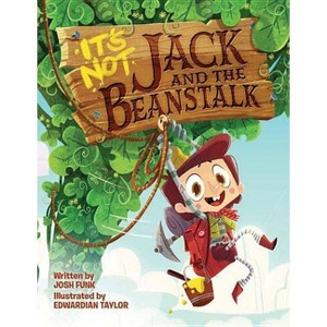 It's Not Jack and the Beanstalk - (It's Not a Fairy Tale) by  Josh Funk (Hardcover) - 1 of 1