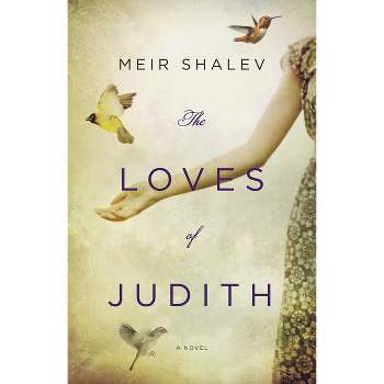 The Loves of Judith - by  Meir Shalev (Paperback)