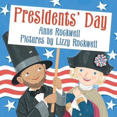 Presidents' Day - by  Anne Rockwell (Paperback)