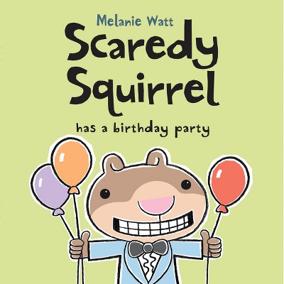 Scaredy Squirrel Has a Birthday Party - by Melanie Watt