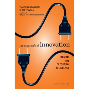 The Other Side of Innovation - (Harvard Business Review (Hardcover)) by  Vijay Govindarajan & Chris Trimble (Hardcover) - 1 of 1