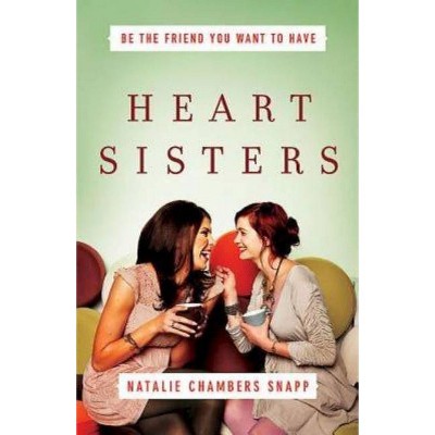 Heart Sisters - (Becoming Heart Sisters) by  Natalie Chambers Snapp (Paperback)