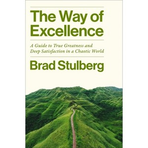 The Way of Excellence - by  Brad Stulberg (Hardcover) - 1 of 1