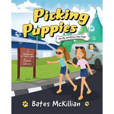 Picking Puppies - (The Elly and Mitsey Tales) by  Bates McKillian (Paperback)