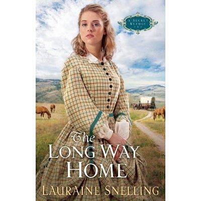 The Long Way Home - (Secret Refuge) by  Lauraine Snelling (Paperback)