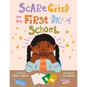 Scarecited on the First Day of School - by  Alliah L Agostini (Hardcover) - 1 of 1