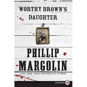 Worthy Brown's Daughter - Large Print by  Phillip Margolin (Paperback)
