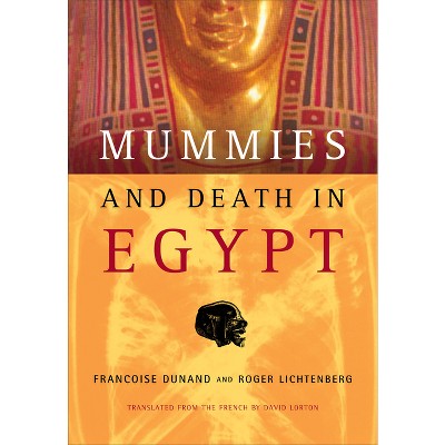 Mummies and Death in Egypt - by  Françoise Dunand & Roger Lichtenberg (Hardcover)