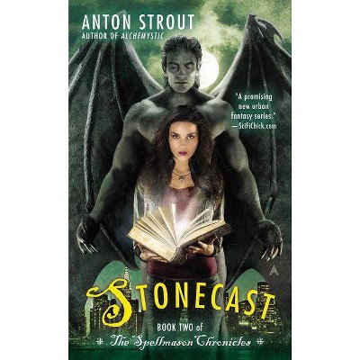Stonecast - (Spellmason Chronicles) by  Anton Strout (Paperback)