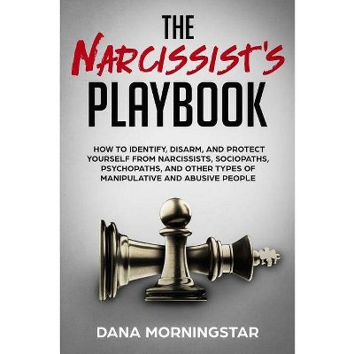 The Narcissist's Playbook - by  Dana Morningstar (Paperback)