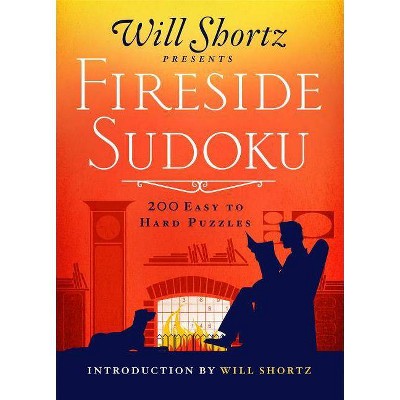 Will Shortz Presents Fireside Sudoku: 200 Easy to Hard Puzzles - (Easy to Hard Sudoku) (Paperback)