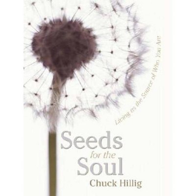 Seeds for the Soul - by  Chuck Hillig (Paperback)