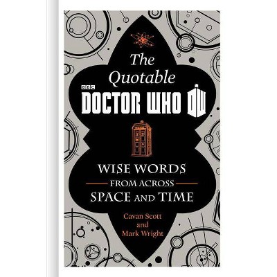 The Official Quotable Doctor Who - by  Cavan Scott & Mark Wright (Hardcover)