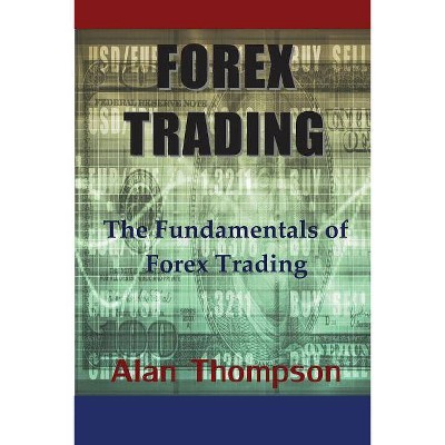 Forex Trading - by  Alan Thompson (Paperback)