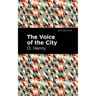 The Voice of the City - (Mint Editions) by  O Henry (Paperback)