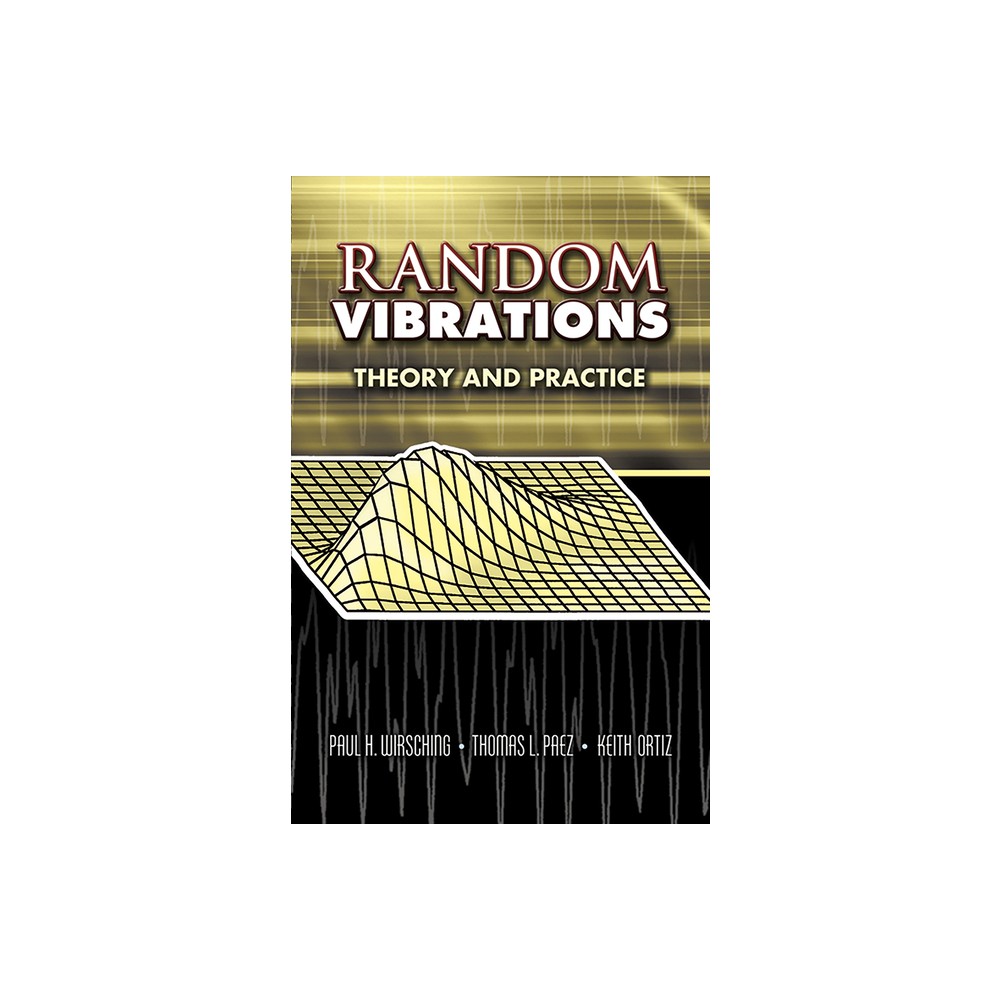 Random Vibrations - (Dover Books on Physics) by Paul H Wirsching & Paez & Keith Ortiz (Paperback)