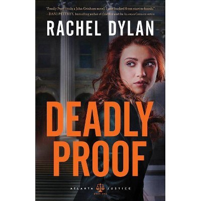 Deadly Proof - (Atlanta Justice) by  Rachel Dylan (Paperback)