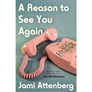A Reason to See You Again - by Jami Attenberg - 1 of 1