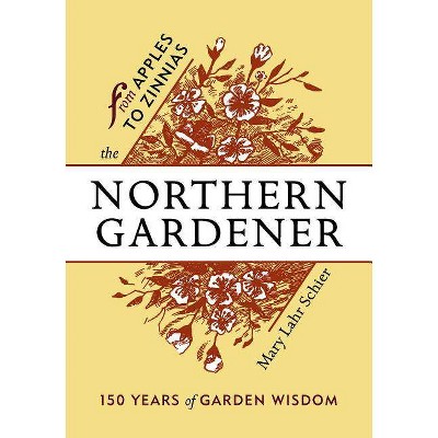 The Northern Gardener - by  Mary Lahr Schier (Paperback)