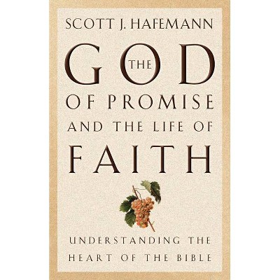 The God of Promise and the Life of Faith - by  Scott J Hafemann (Paperback)