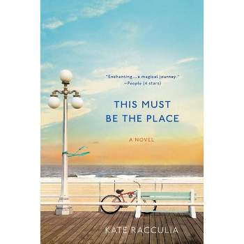 This Must Be the Place - by  Kate Racculia (Paperback)