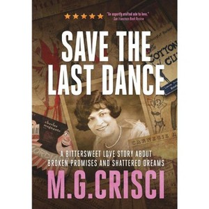 Save the Last Dance - by  M G Crisci (Hardcover) - 1 of 1