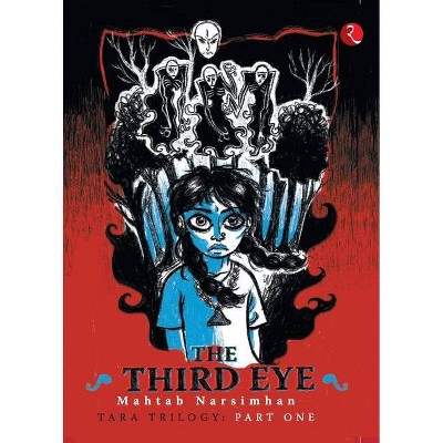 The Third Eye (Tara Trilogy Part 1) - by  Mahtab Narsimhan (Paperback)