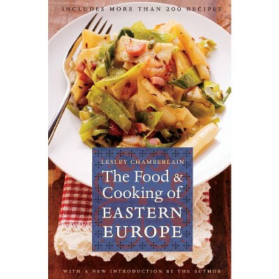 The Food and Cooking of Eastern Europe - (At Table) by  Lesley Chamberlain (Paperback)