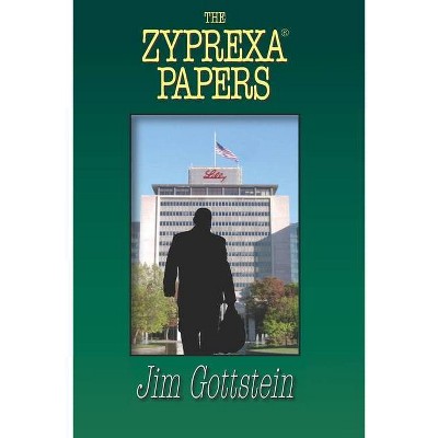 The Zyprexa Papers - by  Jim Gottstein (Paperback)