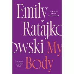 My Body - by  Emily Ratajkowski (Paperback)