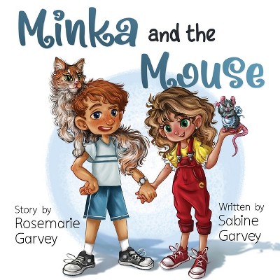Minka and the Mouse - by  Sabine Garvey (Paperback)