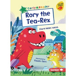 Rory the Tea-Rex - (Early Bird Readers -- Green (Early Bird Stories (Tm))) by  Clare Helen Welsh (Paperback) - 1 of 1