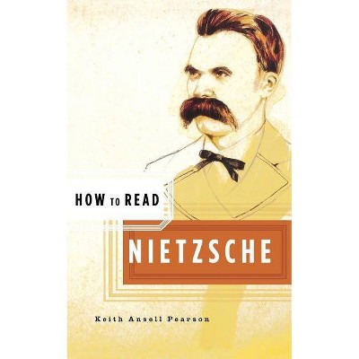 How to Read Nietzsche - by  Keith Ansell-Pearson (Paperback)