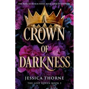 A Crown of Darkness - (Lost Queen) by  Jessica Thorne (Paperback) - 1 of 1