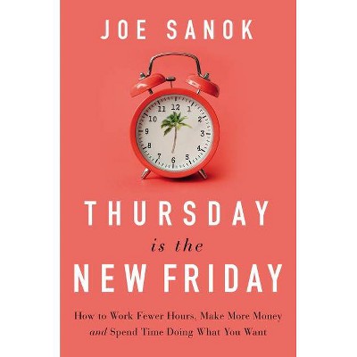 Thursday Is the New Friday - by  Joe Sanok (Hardcover)