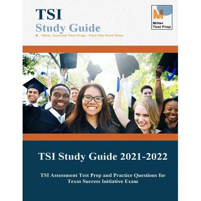 TSI Study Guide 2021-2022 - by  Miller Test Prep & Tsi Study Guide Team (Paperback)